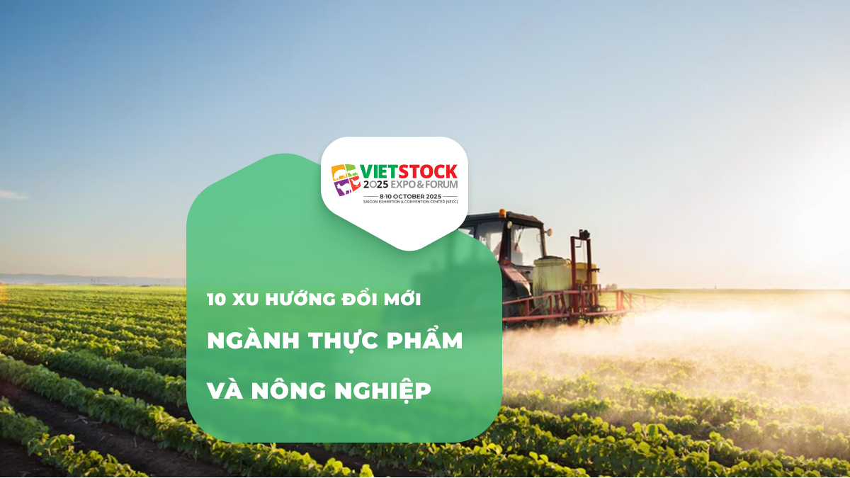 10 Xu Hướng Đổi Mới Trong Ngành Thực Phẩm và Nông Nghiệp