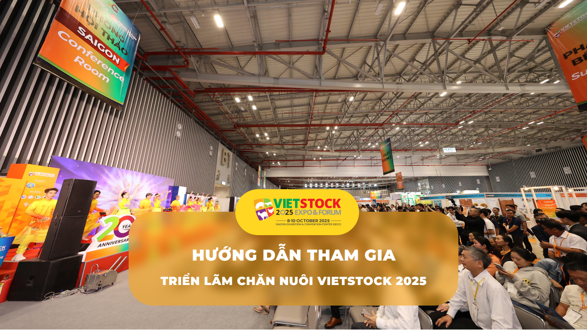 Hướng dẫn tham gia triển lãm chăn nuôi Vietstock 2025