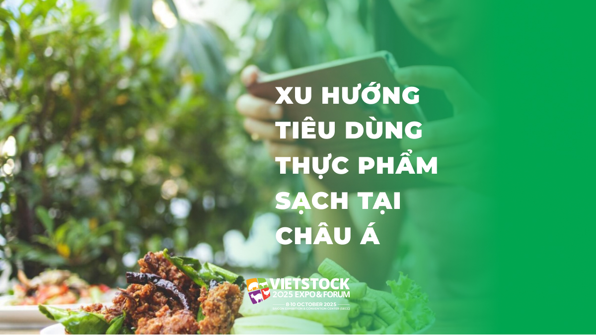 Xu Hướng Tiêu Dùng Thực Phẩm Sạch tại châu Á