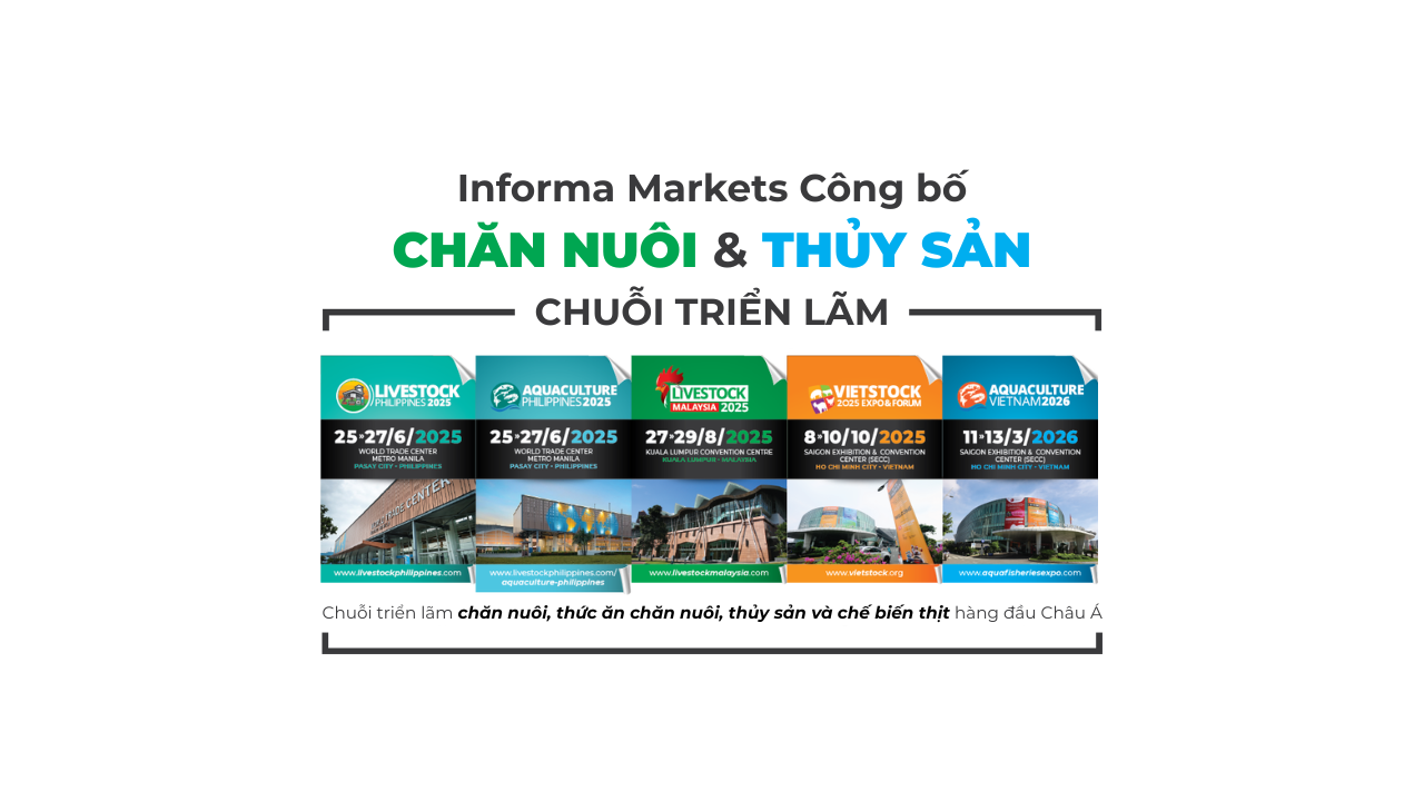Informa Markets công bố chuỗi triển lãm chăn nuôi và thủy sản: MỞ LỐI ĐỔI MỚI, PHÁT TRIỂN BỀN VỮNG VÀ TĂNG TRƯỞNG NGÀNH