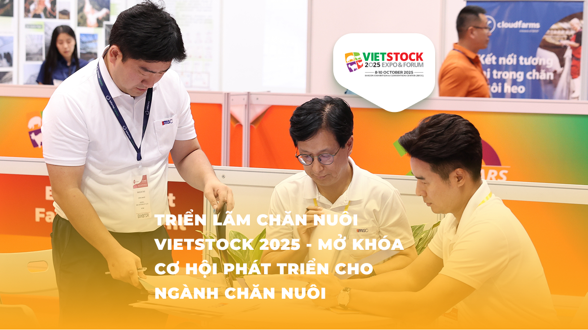 Triển lãm chăn nuôi VIETSTOCK 2025 - Mở Khóa Cơ Hội Phát Triển Cho Ngành Chăn Nuôi - Triển lãm chăn nuôi